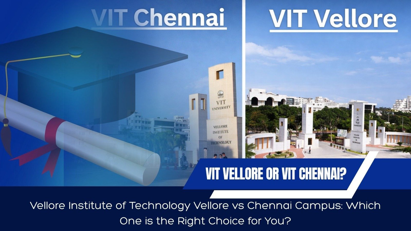 Vellore Institute of Technology Vellore vs Chennai Campus: Which One is the Right Choice for You?
